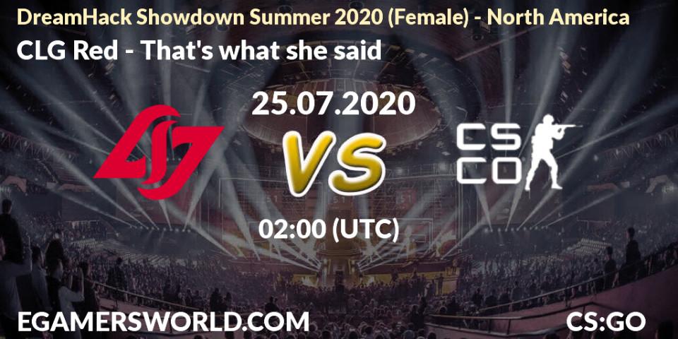 Prognose für das Spiel CLG Red VS That's what she said. 25.07.2020 at 00:30. Counter-Strike (CS2) - DreamHack Showdown Summer 2020 (Female) - North America