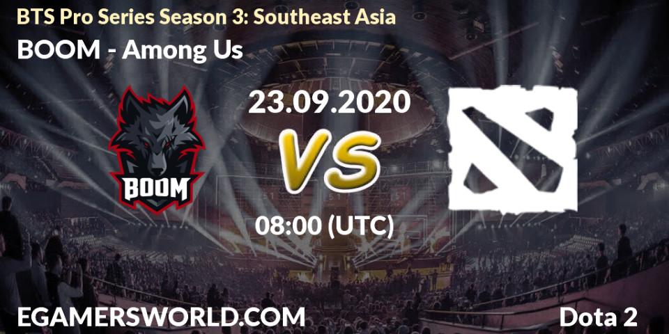 Prognose für das Spiel BOOM VS Among Us. 23.09.2020 at 07:50. Dota 2 - BTS Pro Series Season 3: Southeast Asia