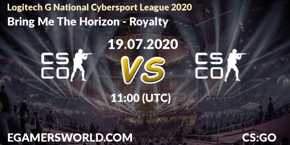 Prognose für das Spiel Bring Me The Horizon VS Royalty. 19.07.2020 at 12:00. Counter-Strike (CS2) - Logitech G National Cybersport League 2020