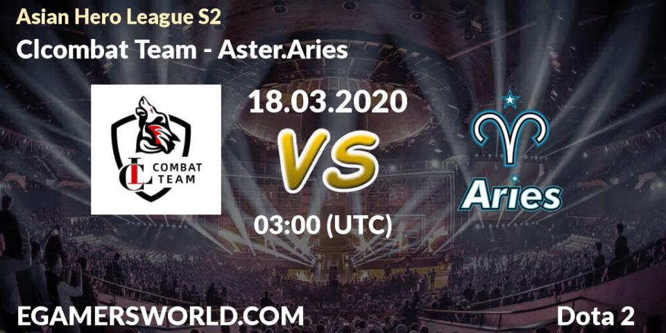 Prognose für das Spiel Clcombat Team VS Aster.Aries. 18.03.20. Dota 2 - Asian Hero League S2
