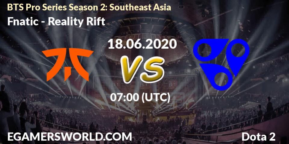 Prognose für das Spiel Fnatic VS Reality Rift. 18.06.2020 at 06:32. Dota 2 - BTS Pro Series Season 2: Southeast Asia