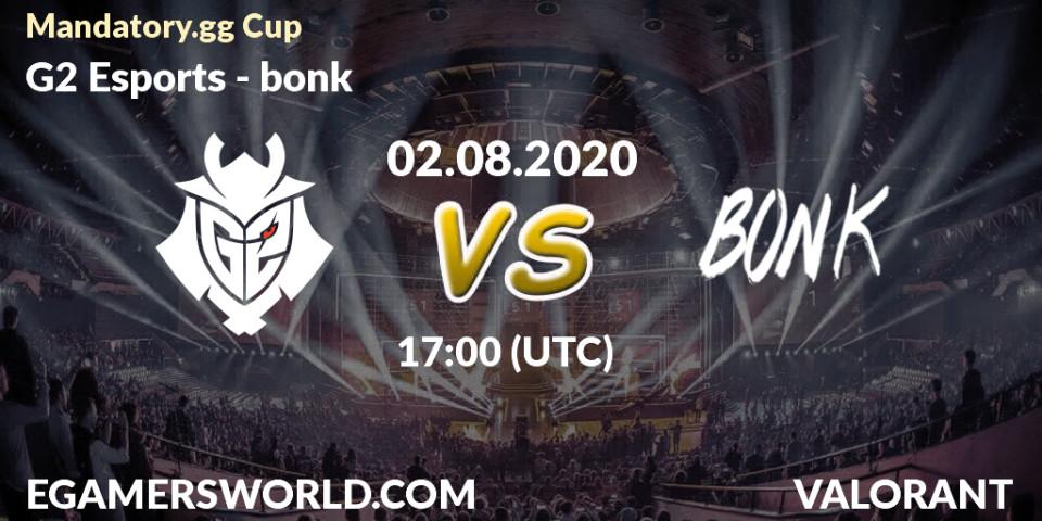 Prognose für das Spiel G2 Esports VS bonk. 02.08.2020 at 17:00. VALORANT - Mandatory.gg Cup
