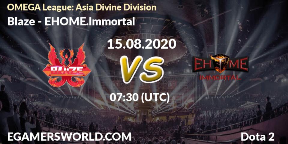 Prognose für das Spiel Blaze VS EHOME.Immortal. 15.08.20. Dota 2 - OMEGA League: Asia Divine Division