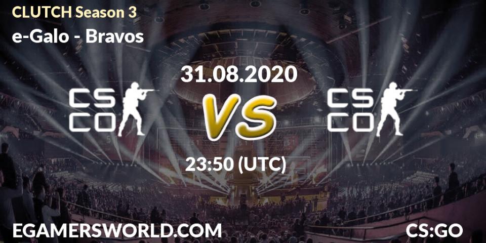 Prognose für das Spiel e-Galo VS Bravos. 01.09.2020 at 00:20. Counter-Strike (CS2) - CLUTCH Season 3