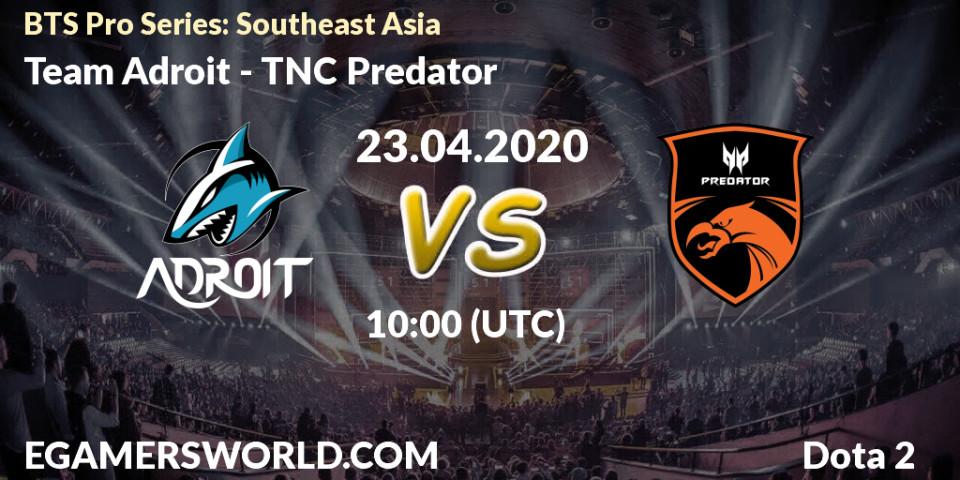 Prognose für das Spiel Team Adroit VS TNC Predator. 23.04.20. Dota 2 - BTS Pro Series: Southeast Asia
