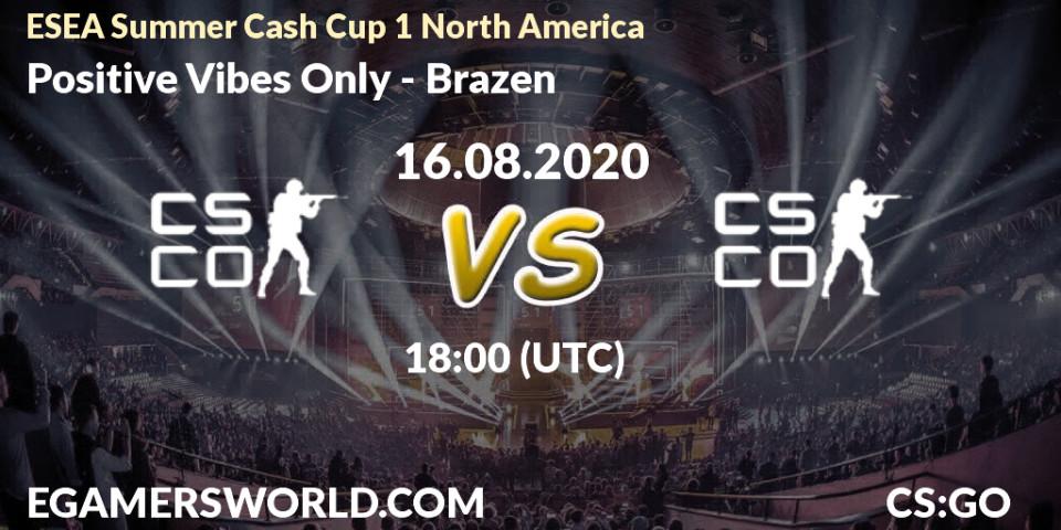 Prognose für das Spiel Positive Vibes Only VS Brazen. 16.08.2020 at 18:30. Counter-Strike (CS2) - ESEA Summer Cash Cup 1 North America
