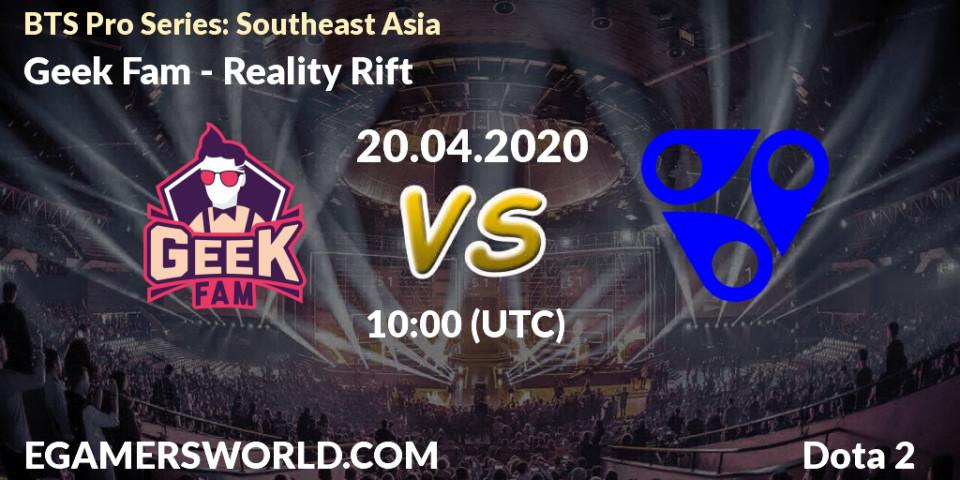 Prognose für das Spiel Geek Fam VS Reality Rift. 20.04.2020 at 10:37. Dota 2 - BTS Pro Series: Southeast Asia