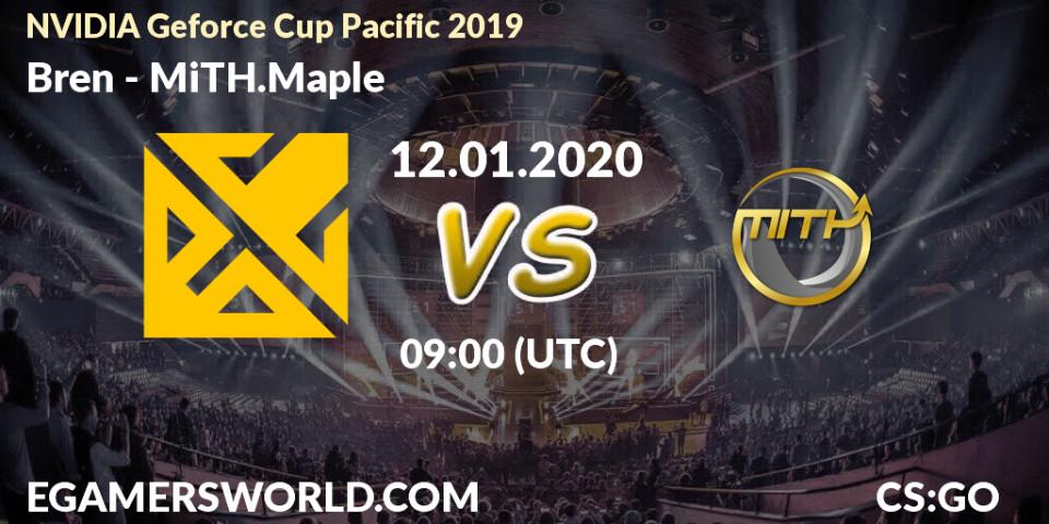 Prognose für das Spiel Bren VS MiTH.Maple. 12.01.20. CS2 (CS:GO) - NVIDIA Geforce Cup Pacific 2019