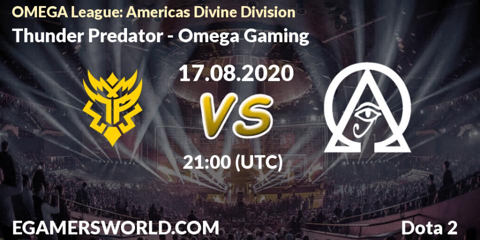 Prognose für das Spiel Thunder Predator VS Omega Gaming. 17.08.2020 at 21:51. Dota 2 - OMEGA League: Americas Divine Division
