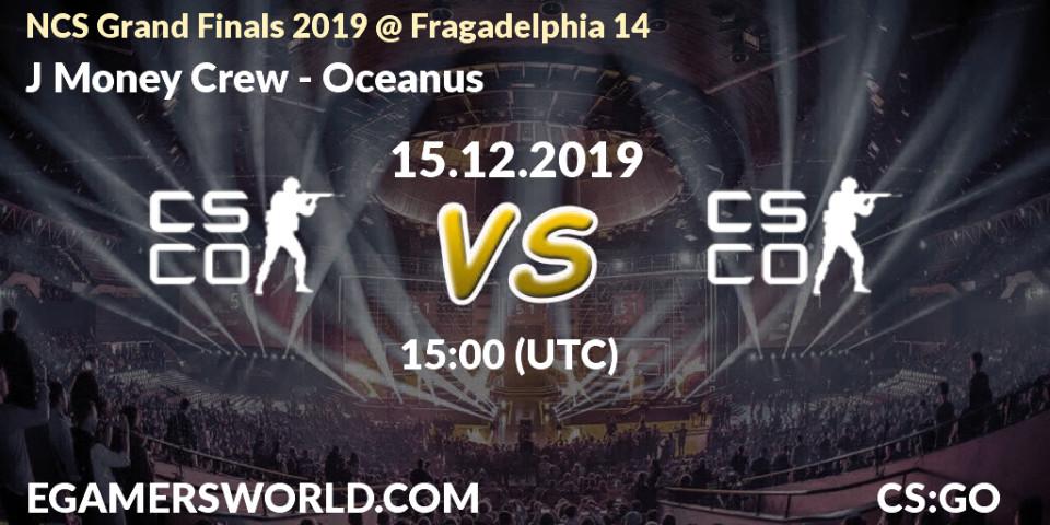 Prognose für das Spiel J Money Crew VS Oceanus. 15.12.19. CS2 (CS:GO) - NCS Grand Finals 2019 @ Fragadelphia 14