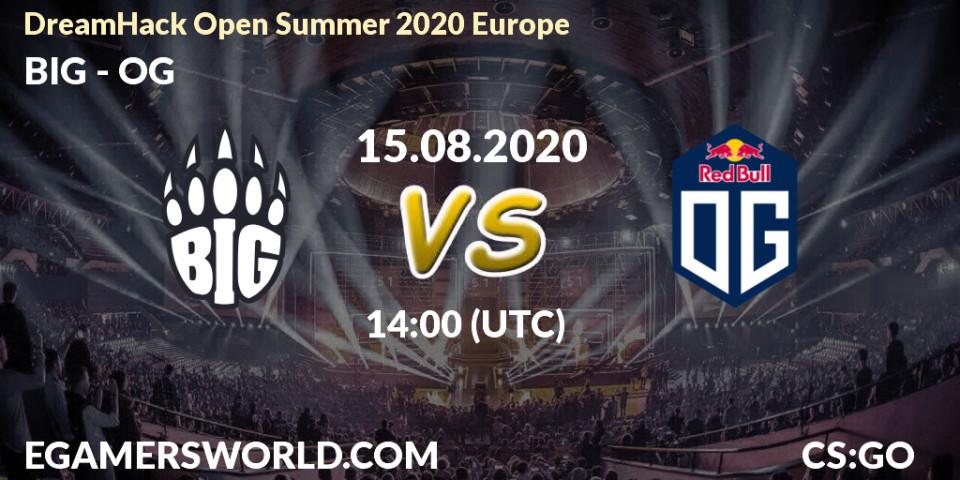 Prognose für das Spiel BIG VS OG. 15.08.2020 at 14:40. Counter-Strike (CS2) - DreamHack Open Summer 2020 Europe