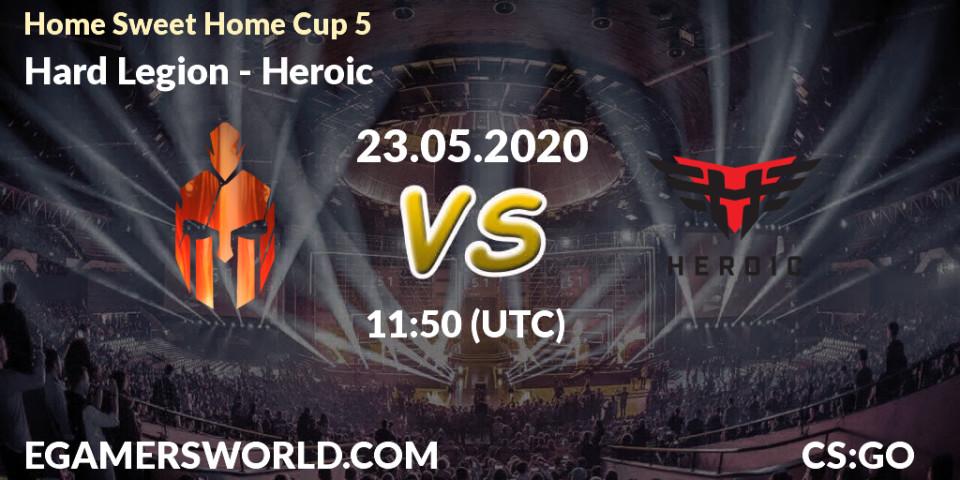 Prognose für das Spiel Hard Legion VS Heroic. 23.05.20. CS2 (CS:GO) - #Home Sweet Home Cup 5