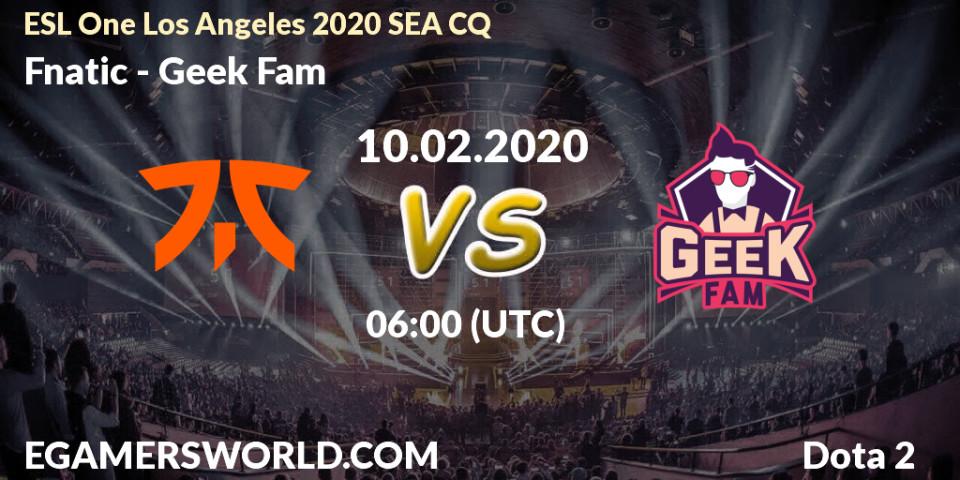 Prognose für das Spiel Fnatic VS Geek Fam. 10.02.20. Dota 2 - ESL One Los Angeles 2020 SEA CQ