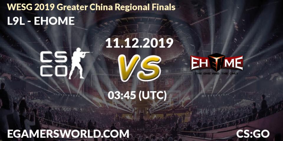 Prognose für das Spiel L9L VS EHOME. 11.12.2019 at 03:45. Counter-Strike (CS2) - WESG 2019 Greater China Regional Finals