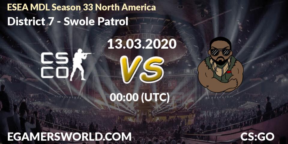 Prognose für das Spiel District 7 VS Swole Patrol. 13.03.2020 at 00:10. Counter-Strike (CS2) - ESEA MDL Season 33 North America