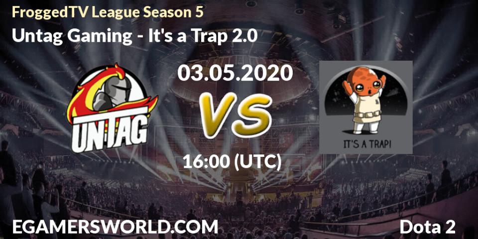 Prognose für das Spiel Untag Gaming VS It's a Trap 2.0. 03.05.2020 at 16:03. Dota 2 - FroggedTV League Season 5