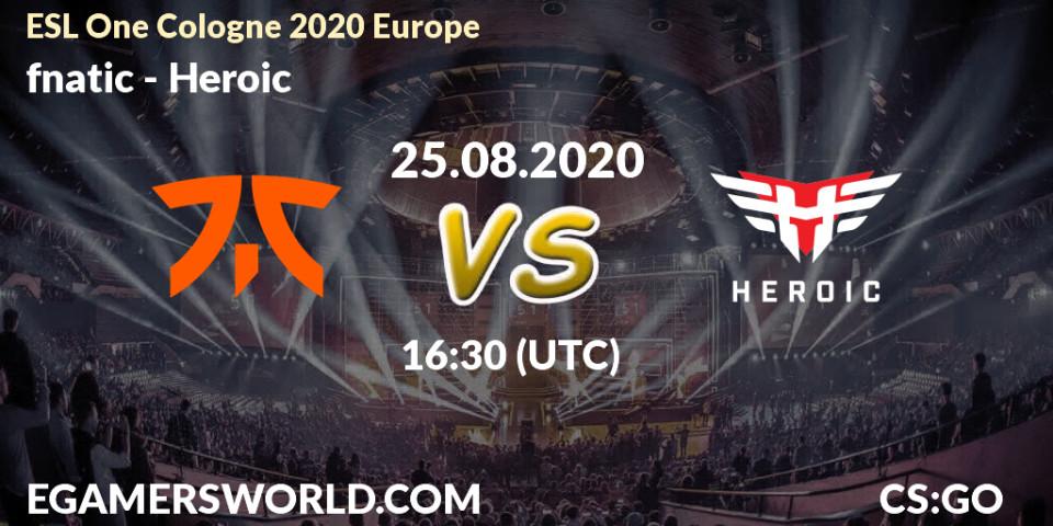 Prognose für das Spiel fnatic VS Heroic. 25.08.2020 at 16:30. Counter-Strike (CS2) - ESL One Cologne 2020 Europe