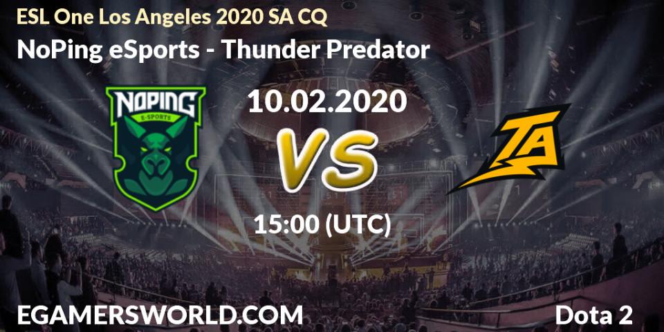 Prognose für das Spiel NoPing eSports VS Thunder Predator. 10.02.20. Dota 2 - ESL One Los Angeles 2020 SA CQ