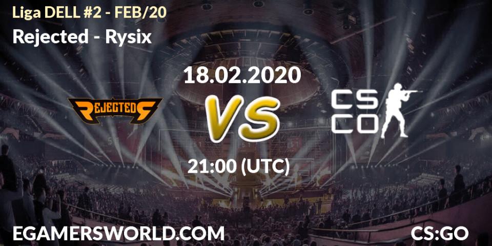 Prognose für das Spiel Rejected VS Rysix. 18.02.20. CS2 (CS:GO) - Liga DELL #2 - FEB/20