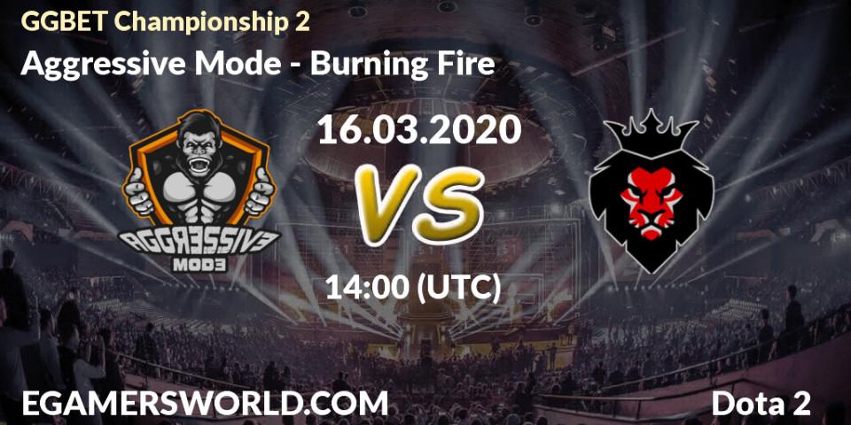 Prognose für das Spiel Aggressive Mode VS Burning Fire. 16.03.2020 at 14:30. Dota 2 - GGBET Championship 2
