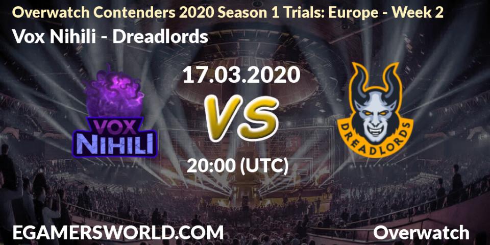 Prognose für das Spiel Vox Nihili VS Dreadlords. 17.03.2020 at 20:00. Overwatch - Overwatch Contenders 2020 Season 1 Trials: Europe - Week 2