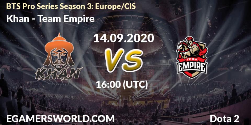 Prognose für das Spiel Khan VS Team Empire. 14.09.2020 at 16:32. Dota 2 - BTS Pro Series Season 3: Europe/CIS
