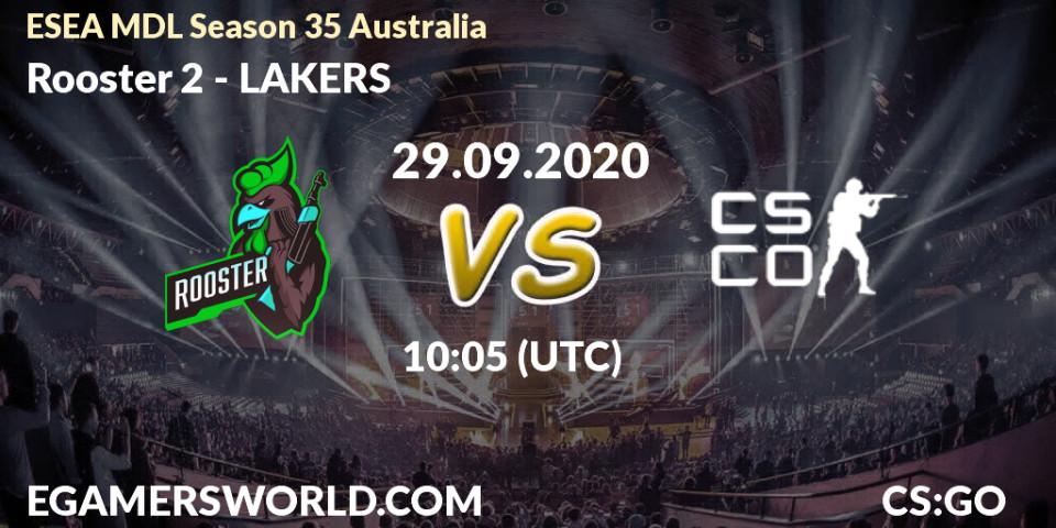 Prognose für das Spiel Rooster 2 VS LAKERS. 29.09.2020 at 10:05. Counter-Strike (CS2) - ESEA MDL Season 35 Australia