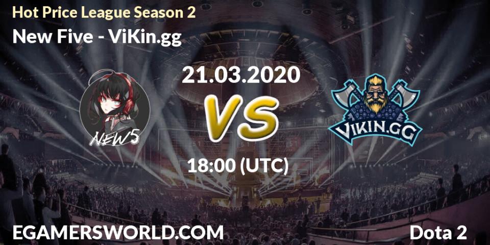 Prognose für das Spiel New Five VS ViKin.gg. 21.03.2020 at 15:03. Dota 2 - Hot Price League Season 2