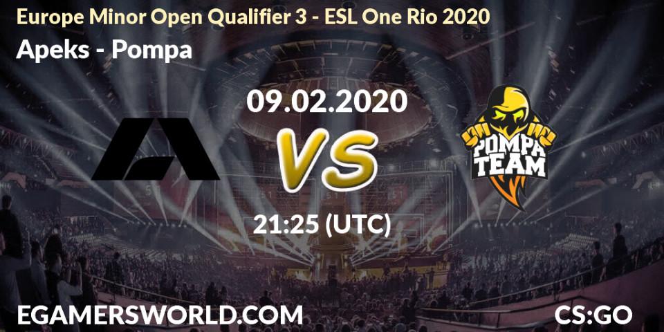 Prognose für das Spiel Apeks VS Pompa. 09.02.2020 at 21:25. Counter-Strike (CS2) - Europe Minor Open Qualifier 3 - ESL One Rio 2020