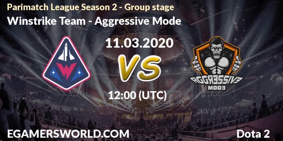 Prognose für das Spiel Winstrike Team VS Aggressive Mode. 11.03.2020 at 12:32. Dota 2 - Parimatch League Season 2 - Group stage