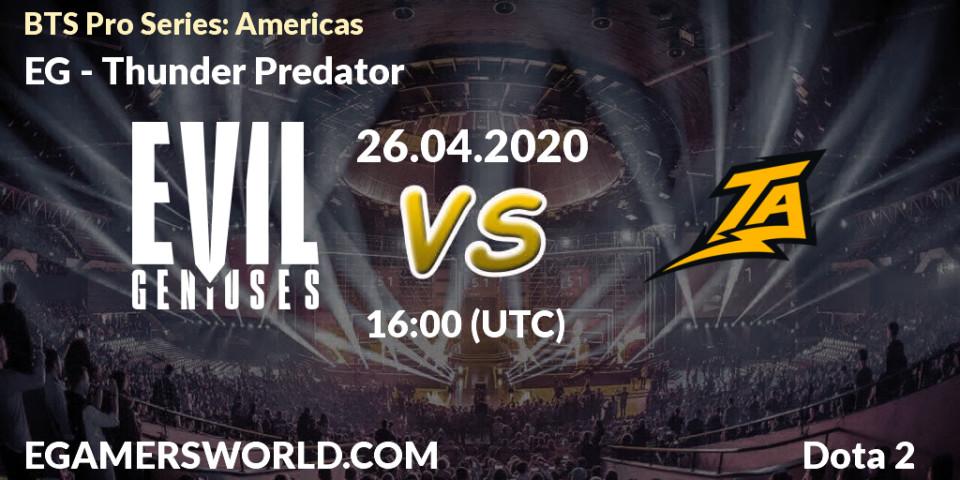 Prognose für das Spiel EG VS Thunder Predator. 26.04.2020 at 16:04. Dota 2 - BTS Pro Series: Americas