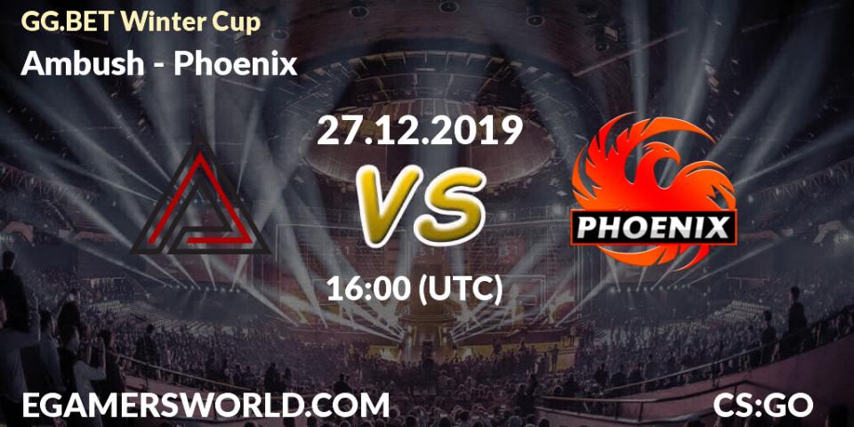 Prognose für das Spiel Ambush VS Phoenix. 27.12.19. CS2 (CS:GO) - GG.BET Winter Cup	
