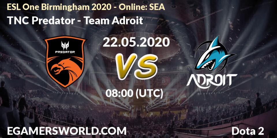 Prognose für das Spiel TNC Predator VS Team Adroit. 22.05.20. Dota 2 - ESL One Birmingham 2020 - Online: SEA