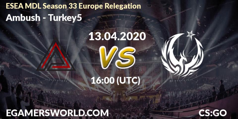 Prognose für das Spiel Ambush VS Turkey5. 13.04.20. CS2 (CS:GO) - ESEA MDL Season 33 Europe Relegation