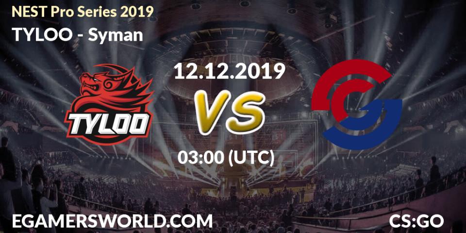 Prognose für das Spiel TYLOO VS Syman. 12.12.19. CS2 (CS:GO) - NEST Pro Series 2019