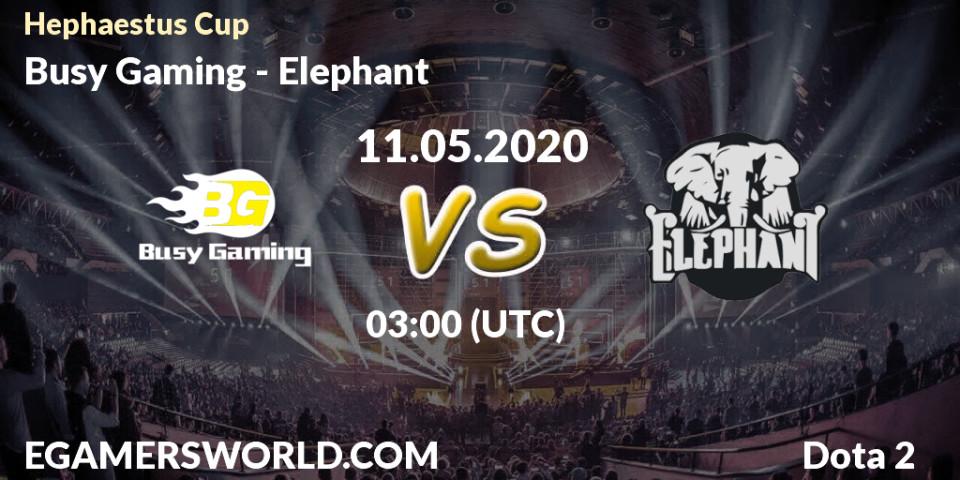 Prognose für das Spiel Busy Gaming VS Elephant. 11.05.20. Dota 2 - Hephaestus Cup
