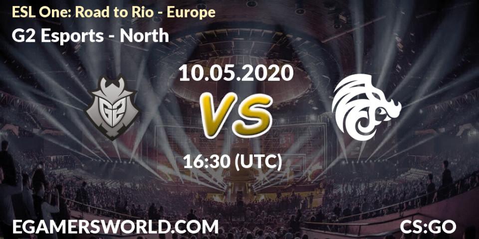 Prognose für das Spiel G2 Esports VS North. 10.05.20. CS2 (CS:GO) - ESL One: Road to Rio - Europe