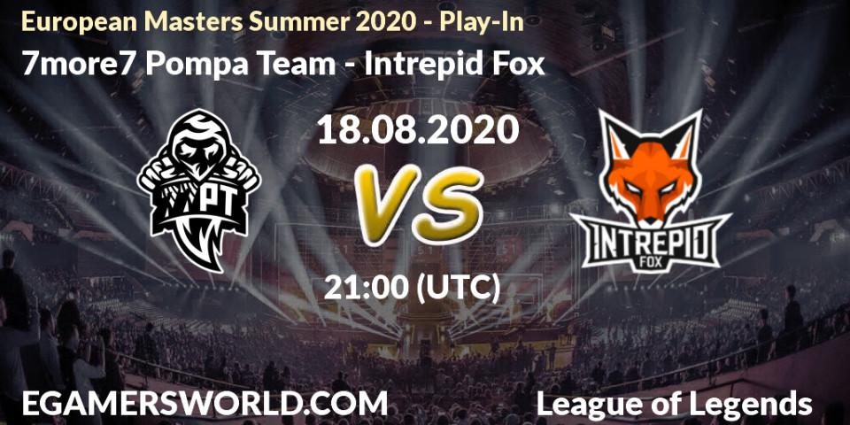 Prognose für das Spiel 7more7 Pompa Team VS Intrepid Fox. 18.08.2020 at 20:00. LoL - European Masters Summer 2020 - Play-In