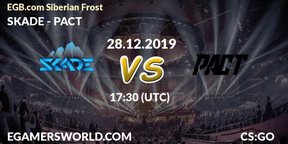 Prognose für das Spiel SKADE VS PACT. 28.12.19. CS2 (CS:GO) - EGB.com Siberian Frost