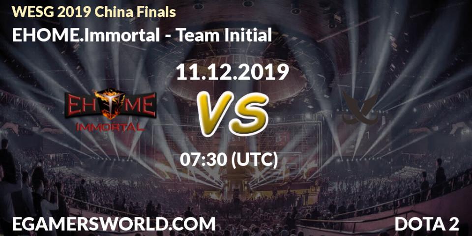 Prognose für das Spiel EHOME.Immortal VS Team Initial. 11.12.19. Dota 2 - WESG 2019 China Finals