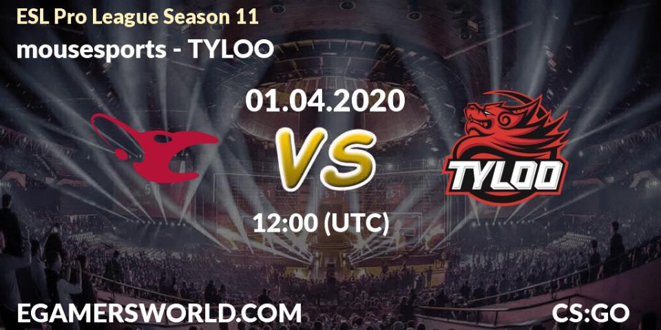 Prognose für das Spiel mousesports VS TYLOO. 01.04.20. CS2 (CS:GO) - ESL Pro League Season 11: Europe