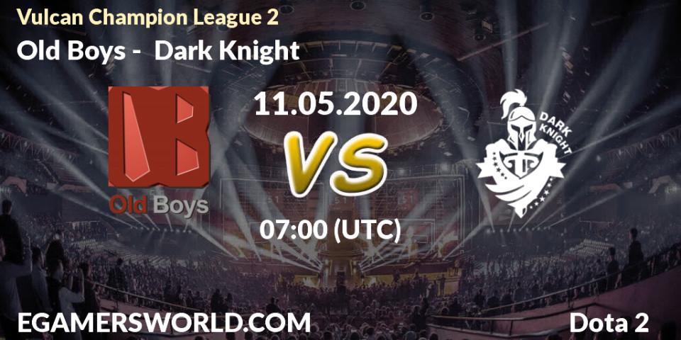 Prognose für das Spiel Old Boys VS Dark Knight. 11.05.20. Dota 2 - Vulcan Champion League 2