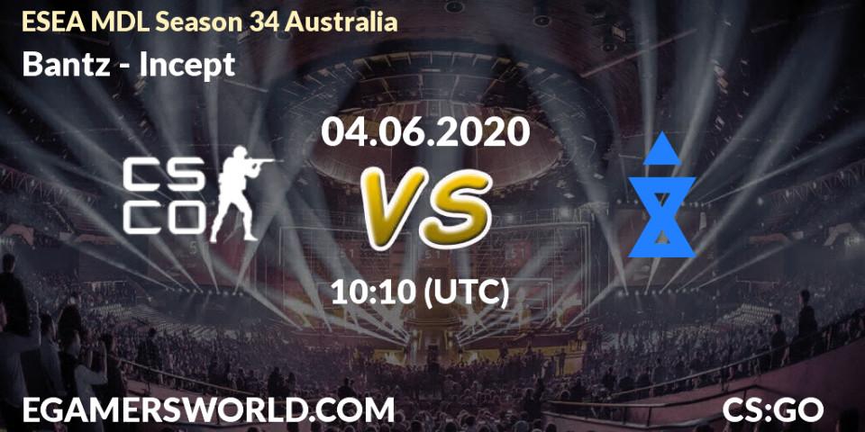 Prognose für das Spiel Bantz VS Incept. 08.06.20. CS2 (CS:GO) - ESEA MDL Season 34 Australia