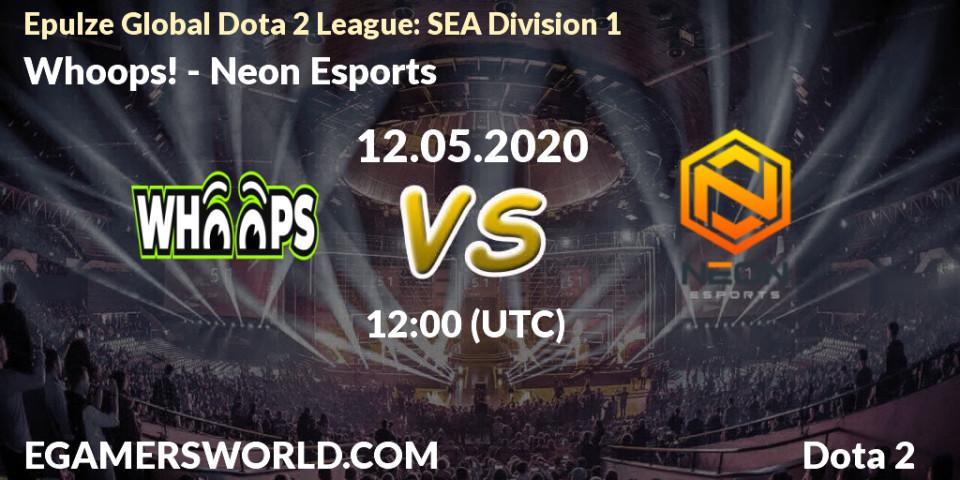 Prognose für das Spiel Whoops! VS Neon Esports. 12.05.2020 at 12:00. Dota 2 - Epulze Global Dota 2 League: SEA Division 1