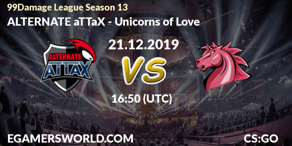 Prognose für das Spiel ALTERNATE aTTaX VS Unicorns of Love. 21.12.2019 at 16:50. Counter-Strike (CS2) - 99Damage League Season 13 