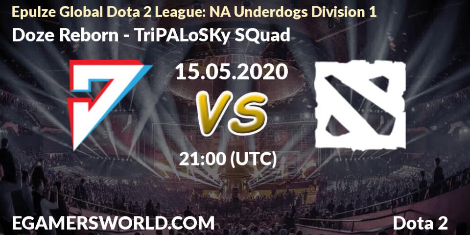 Prognose für das Spiel Doze Reborn VS TriPALoSKy SQuad. 17.05.2020 at 20:07. Dota 2 - Epulze Global Dota 2 League: NA Underdogs Division 1