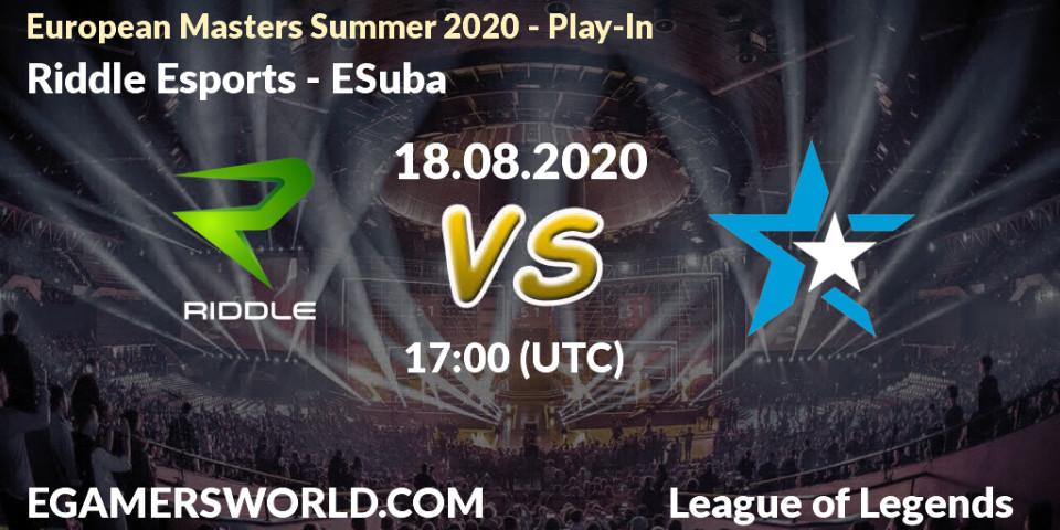 Prognose für das Spiel Riddle Esports VS ESuba. 18.08.2020 at 17:00. LoL - European Masters Summer 2020 - Play-In