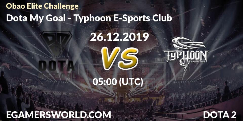 Prognose für das Spiel Dota My Goal VS Typhoon E-Sports Club. 26.12.19. Dota 2 - Obao Elite Challenge