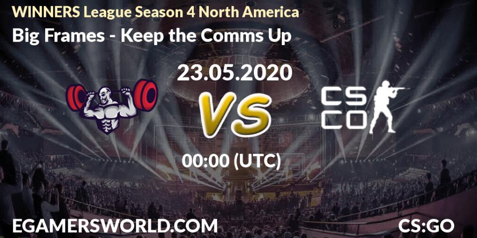Prognose für das Spiel Big Frames VS Keep the Comms Up. 22.05.20. CS2 (CS:GO) - WINNERS League Season 4 North America