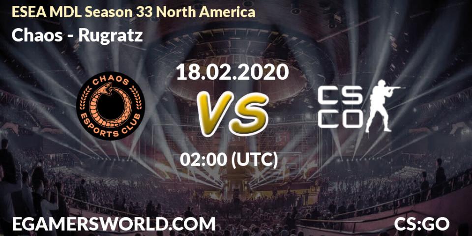 Prognose für das Spiel Chaos VS Rugratz. 18.02.2020 at 02:05. Counter-Strike (CS2) - ESEA MDL Season 33 North America